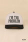 I'm The Problem Hat