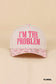 I'm The Problem Hat