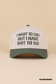 I Want To Cry But I Have Shit To Do Hat